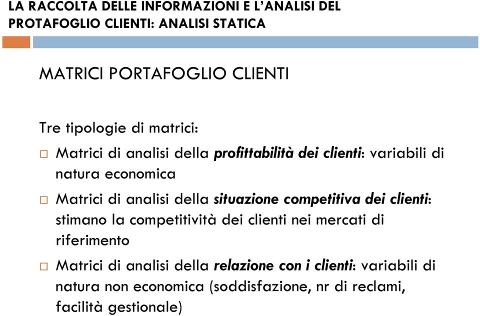 competitiva dei clienti: stimano la competitività dei clienti nei mercati di riferimento Matrici di analisi