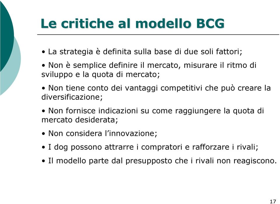 la diversificazione; Non fornisce indicazioni su come raggiungere la quota di mercato desiderata; Non considera l