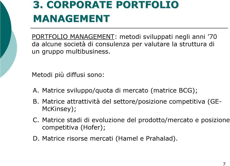 Matrice sviluppo/quota di mercato (matrice BCG); B.