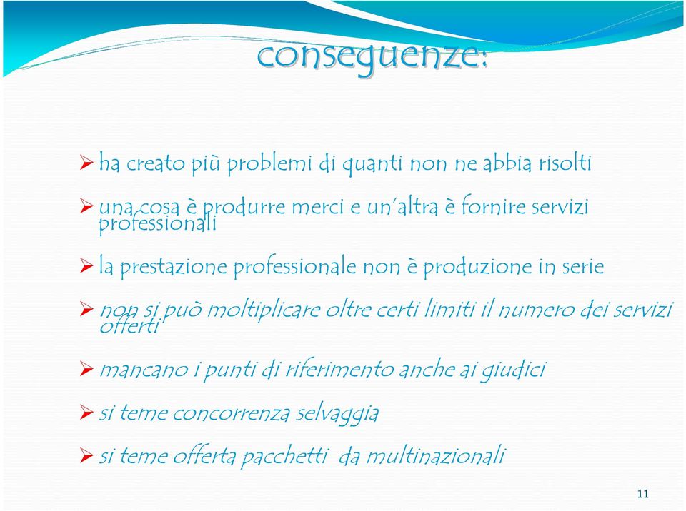 non si può moltiplicare oltre certi limiti il numero dei servizi offerti mancano i punti di