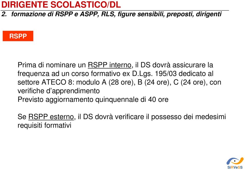 il DS dovrà assicurare la frequenza ad un corso formativo ex D.Lgs.