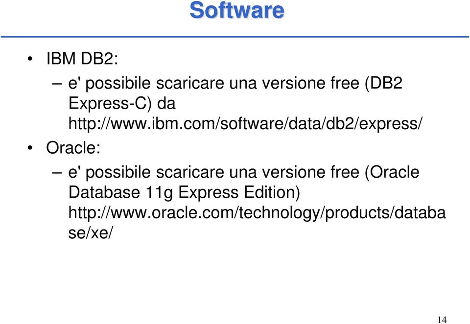com/software/data/db2/express/ Oracle: e' possibile scaricare una