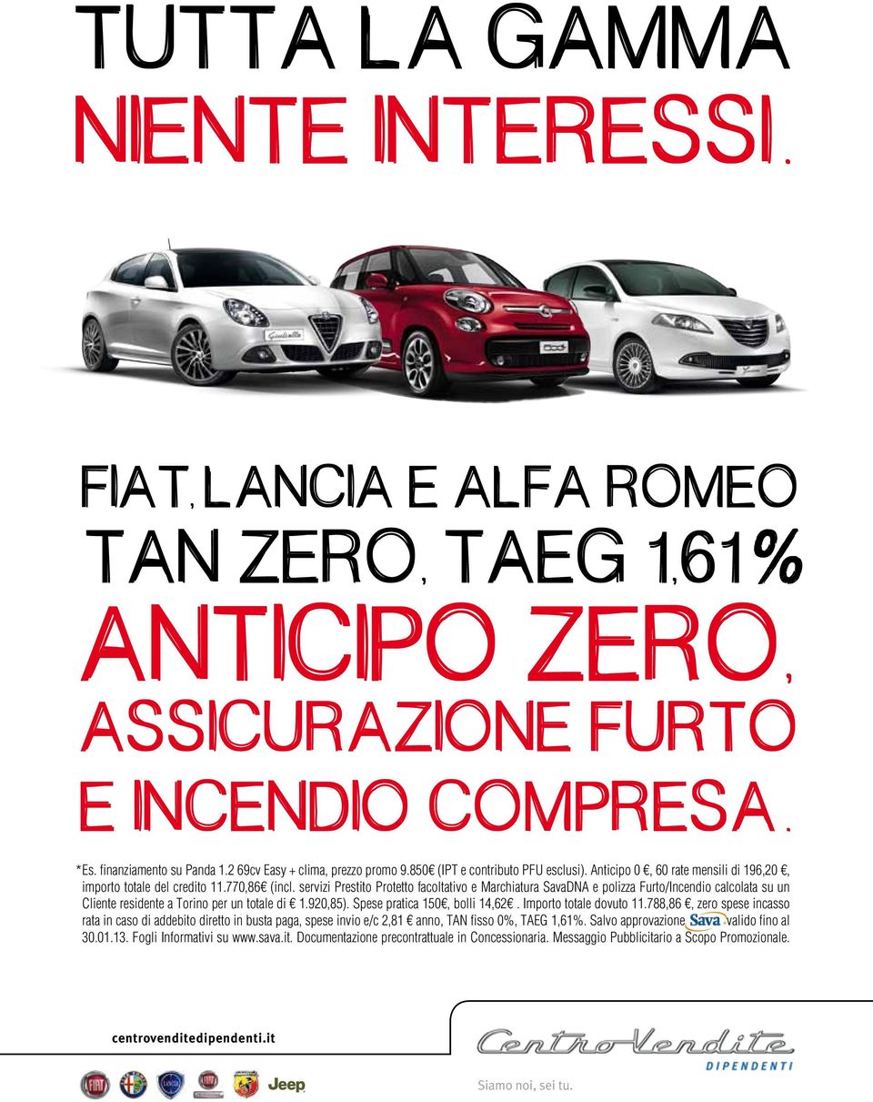 Importo totale dovuto 11.788,86, zero spese incasso rata in caso di addebito diretto in busta paga, spese invio e/c 2,81 anno, TAN fisso 0%, TAEG 1,61%. Salvo approvazione valido fino al 30.01.13.