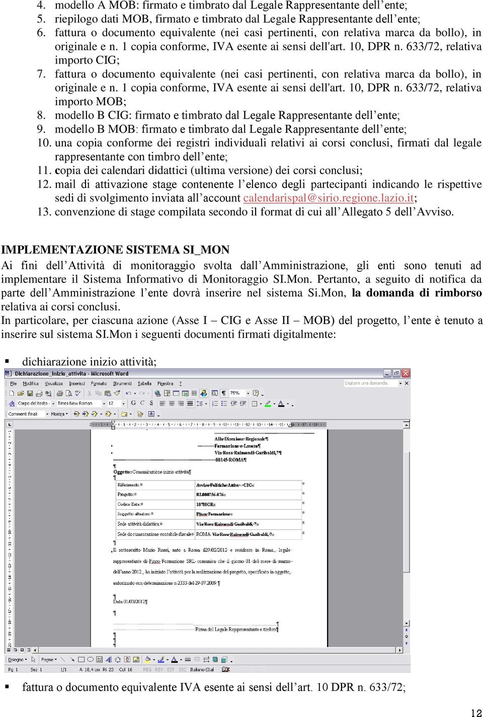 fattura o documento equivalente (nei casi pertinenti, con relativa marca da bollo), in originale e n. 1 copia conforme, IVA esente ai sensi dell'art. 10, DPR n. 633/72, relativa importo MOB; 8.