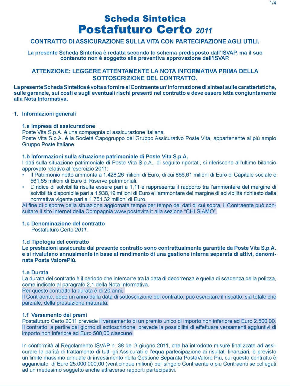 ATTENZIONE: LEGGERE ATTENTAMENTE LA NOTA INFORMATIVA PRIMA DELLA SOTTOSCRIZIONE DEL CONTRATTO.