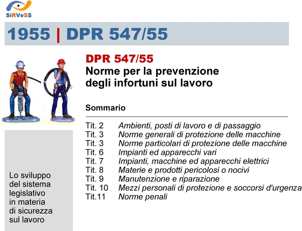 11 Ambienti, posti di lavoro e di passaggio Norme generali di protezione delle macchine Norme particolari di protezione delle macchine