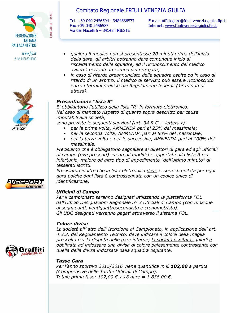 Regolamenti federali (15 minuti di attesa). Presentazione lista R E' obbligatorio l'utilizzo della lista R in formato elettronico.