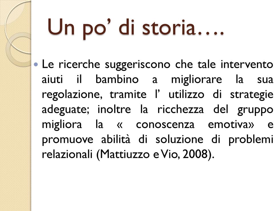 la sua regolazione, tramite l utilizzo di strategie adeguate; inoltre la