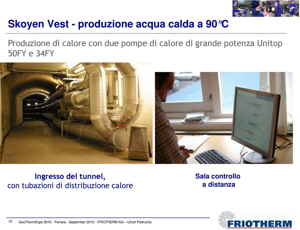 tunnel, con tubazioni di distribuzione calore Sala controllo a distanza