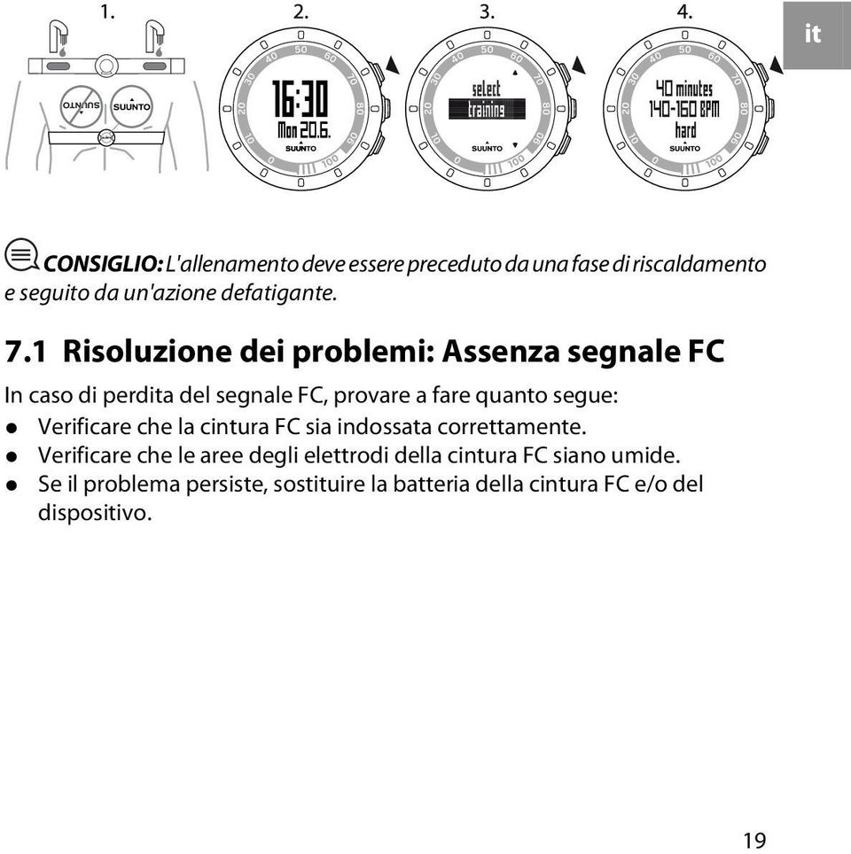 1 Risoluzione dei problemi: Assenza segnale FC In caso di perdita del segnale FC, provare a fare quanto segue: