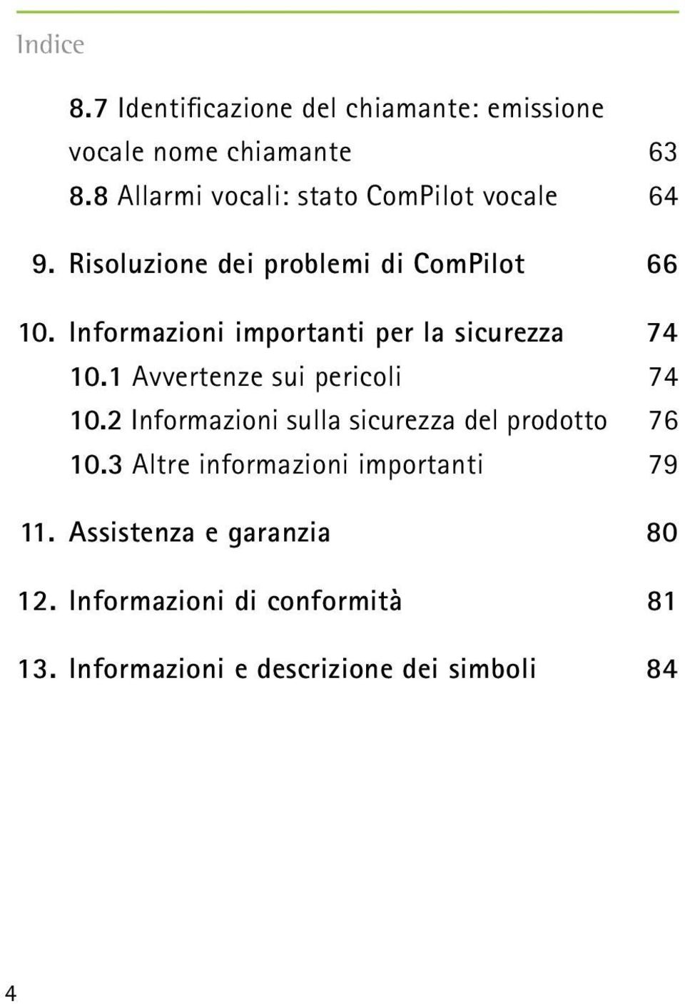 Informazioni importanti per la sicurezza 74 10.1 Avvertenze sui pericoli 74 10.