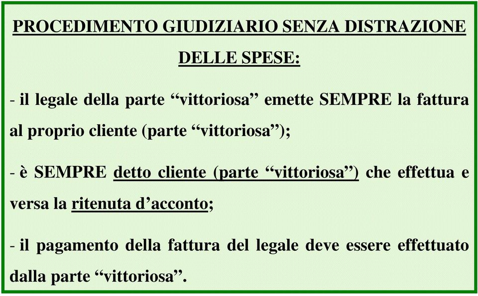 SEMPRE detto cliente (parte vittoriosa ) che effettua e versa la ritenuta d