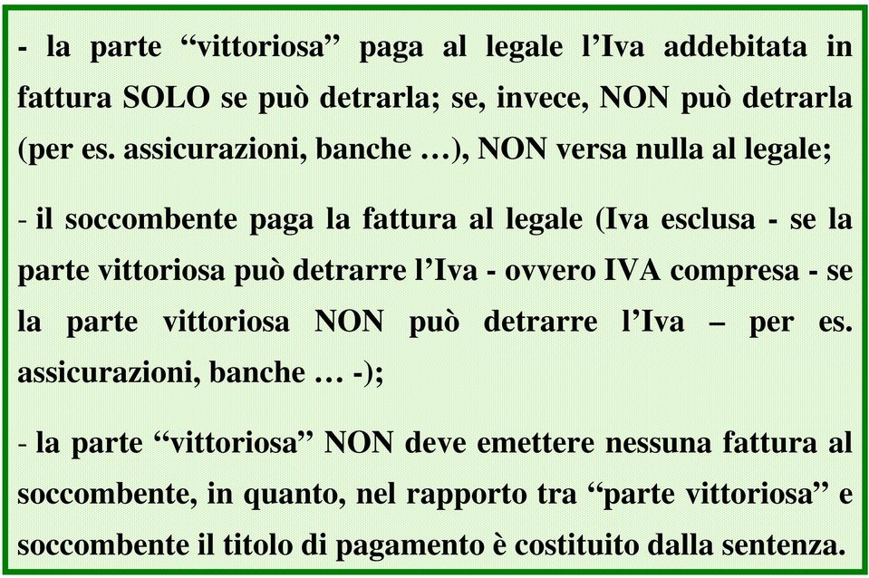 detrarre l Iva - ovvero IVA compresa - se la parte vittoriosa NON può detrarre l Iva per es.