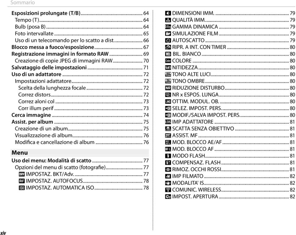 .. 72 Scelta della lunghezza focale... 72 Correz distors... 72 Correz aloni col... 73 Corr illum perif... 73 Cerca immagine... 74 Assist. per album... 75 Creazione di un album.