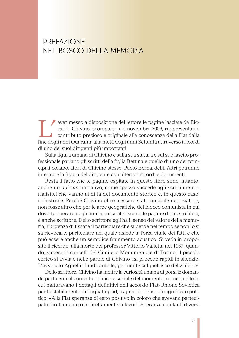 Sulla figura umana di Chivino e sulla sua statura e sul suo lascito professionale parlano gli scritti della figlia Bettina e quello di uno dei principali collaboratori di Chivino stesso, Paolo