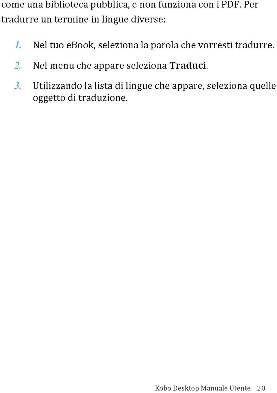 Nel tuo ebook, seleziona la parola che vorresti tradurre. 2.