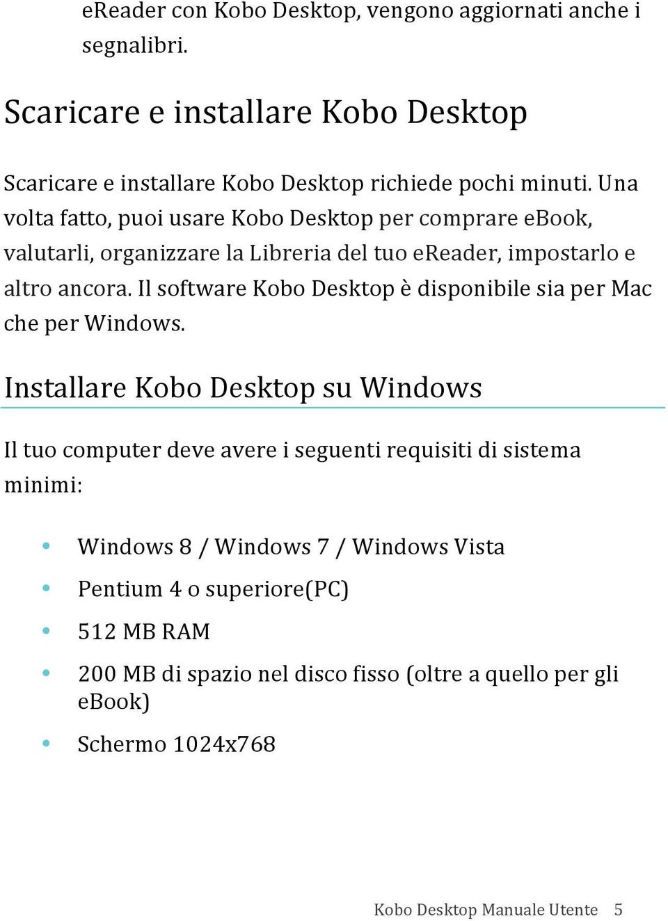 Il software Kobo Desktop è disponibile sia per Mac che per Windows.