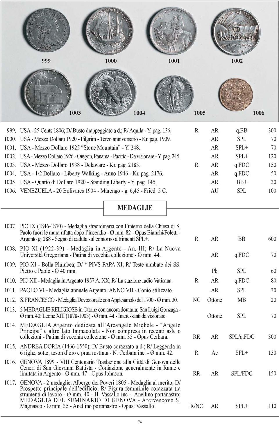 USA - Mezzo Dollaro 1938 - Delaware - Kr. pag. 2183. R AR q.fdc 150 1004. USA - 1/2 Dollaro - Liberty Walking - Anno 1946 - Kr. pag. 2176. AR q.fdc 50 1005.