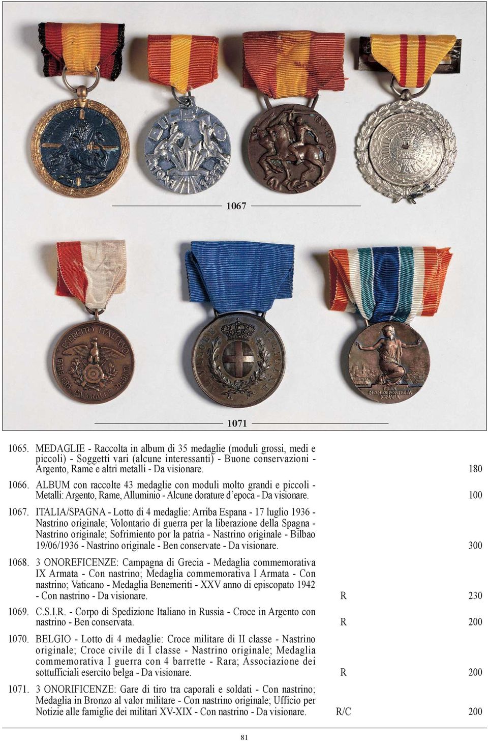 ITALIA/SPAGNA - Lotto di 4 medaglie: Arriba Espana - 17 luglio 1936 - Nastrino originale; Volontario di guerra per la liberazione della Spagna - Nastrino originale; Sofrimiento por la patria -
