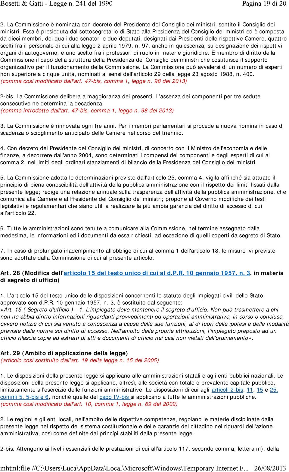 rispettive Camere, quattro scelti fra il personale di cui alla legge 2 aprile 1979, n.