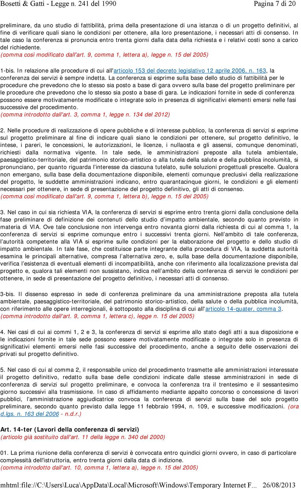 (comma così modificato dall'art. 9, comma 1, lettera a), legge n. 15 del 2005) 1-bis. In relazione alle procedure di cui all'articolo 153 del decreto legislativo 12 aprile 2006, n.