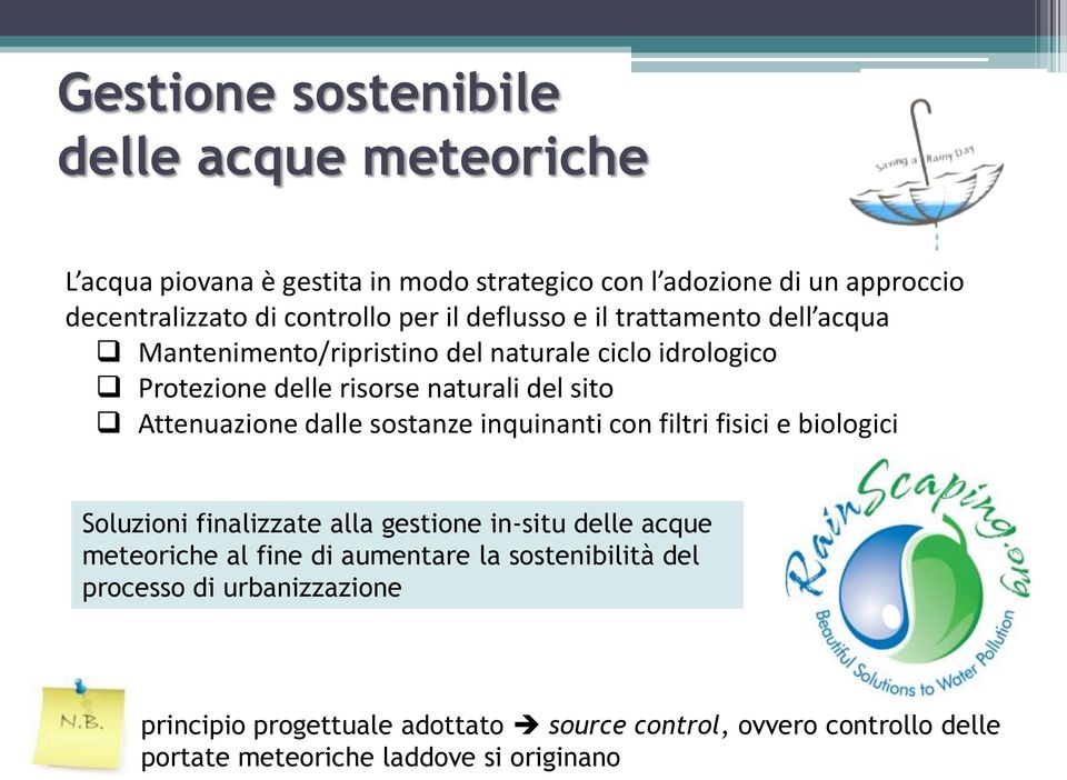 Attenuazione dalle sostanze inquinanti con filtri fisici e biologici Soluzioni finalizzate alla gestione in-situ delle acque meteoriche al fine di