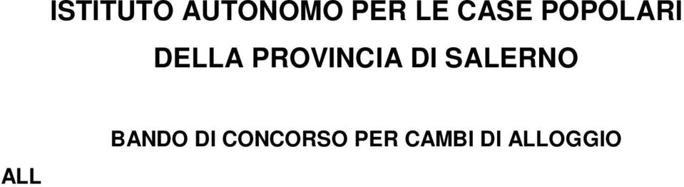 07.2014, con le modalità sotto menzionate, è indetto il bando biennale per la compilazione della graduatoria valevole ai fini dell assegnazione delle quote di alloggi a canone sociale di Edilizia