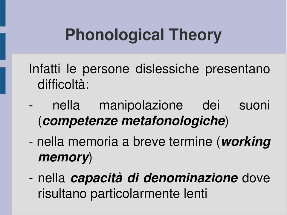 metafonologiche) - nella memoria a breve termine (working