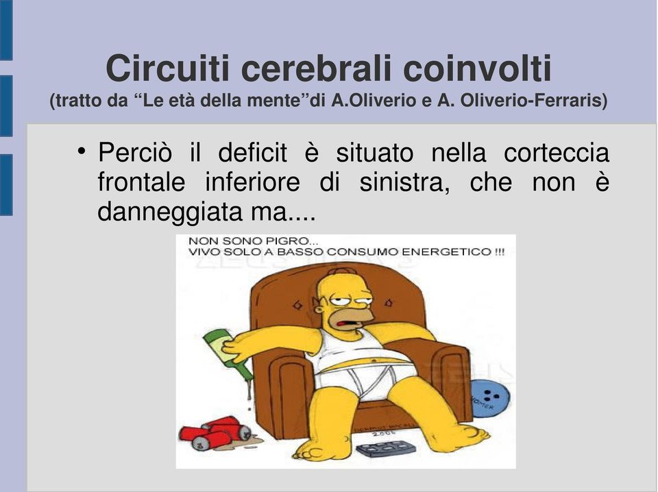 Oliverio-Ferraris) Perciò il deficit è situato