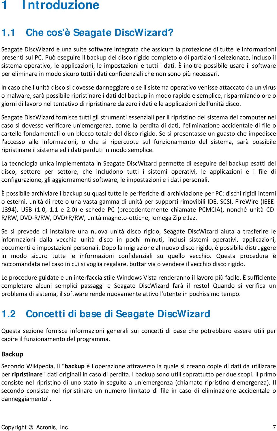 È inoltre possibile usare il software per eliminare in modo sicuro tutti i dati confidenziali che non sono più necessari.