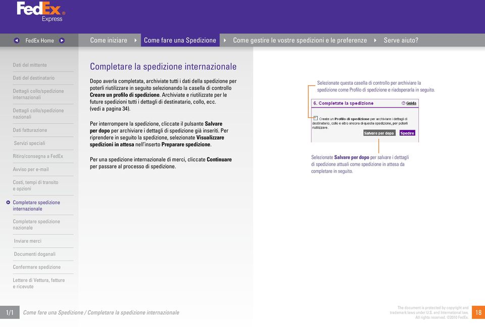 Selezionate questa casella di controllo per archiviare la spedizione come Profilo di spedizione e riadoperarla in seguito.