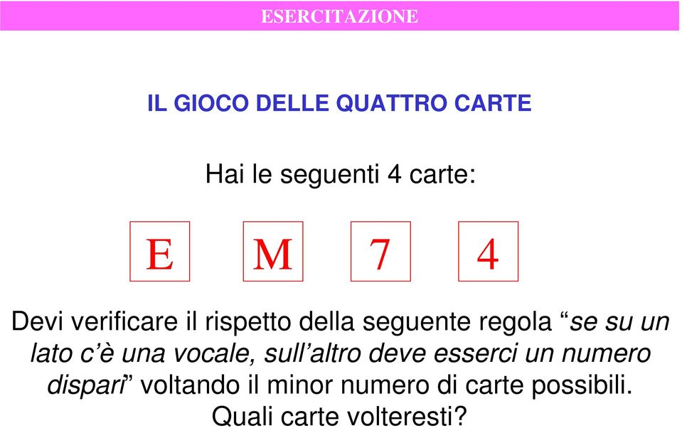 se su un lato c è una vocale, sull altro deve esserci un numero