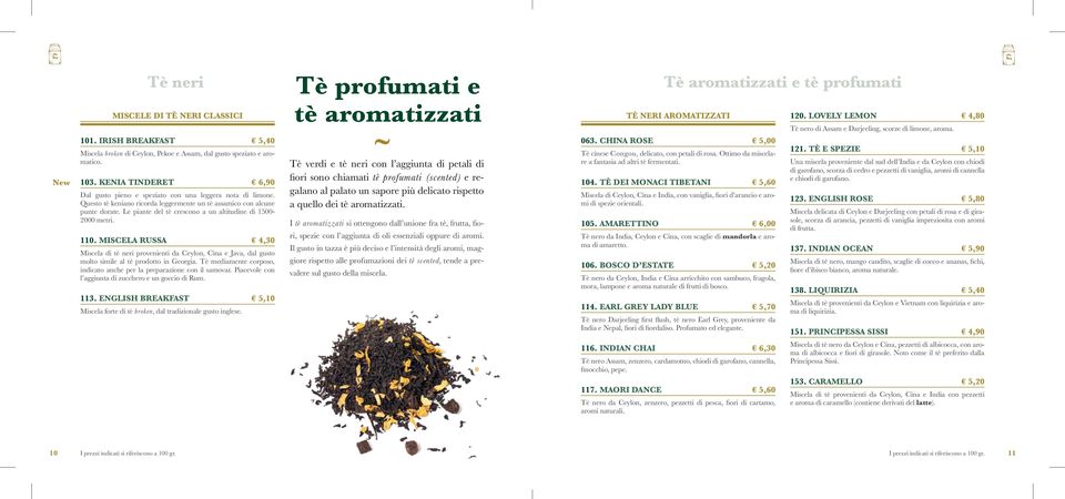 Le piante del tè crescono a un altitudine di 1500-2000 metri. 110. MISCELA RUSSA 4,30 Miscela di tè neri provenienti da Ceylon, Cina e Java, dal gusto molto simile al tè prodotto in Georgia.