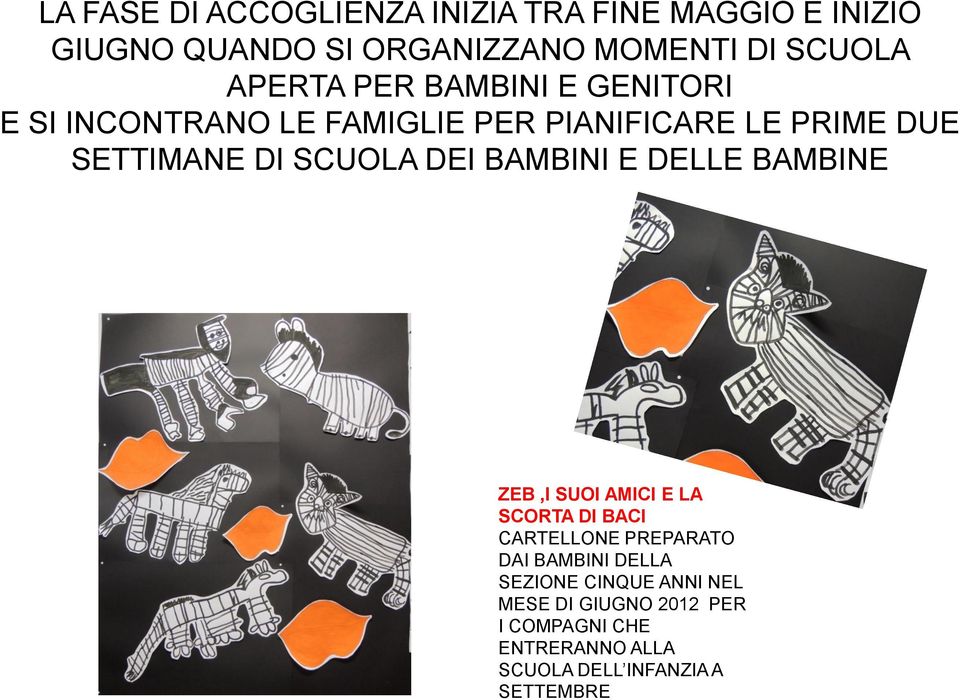 SCUOLA DEI BAMBINI E DELLE BAMBINE ZEB,I SUOI AMICI E LA SCORTA DI BACI CARTELLONE PREPARATO DAI BAMBINI