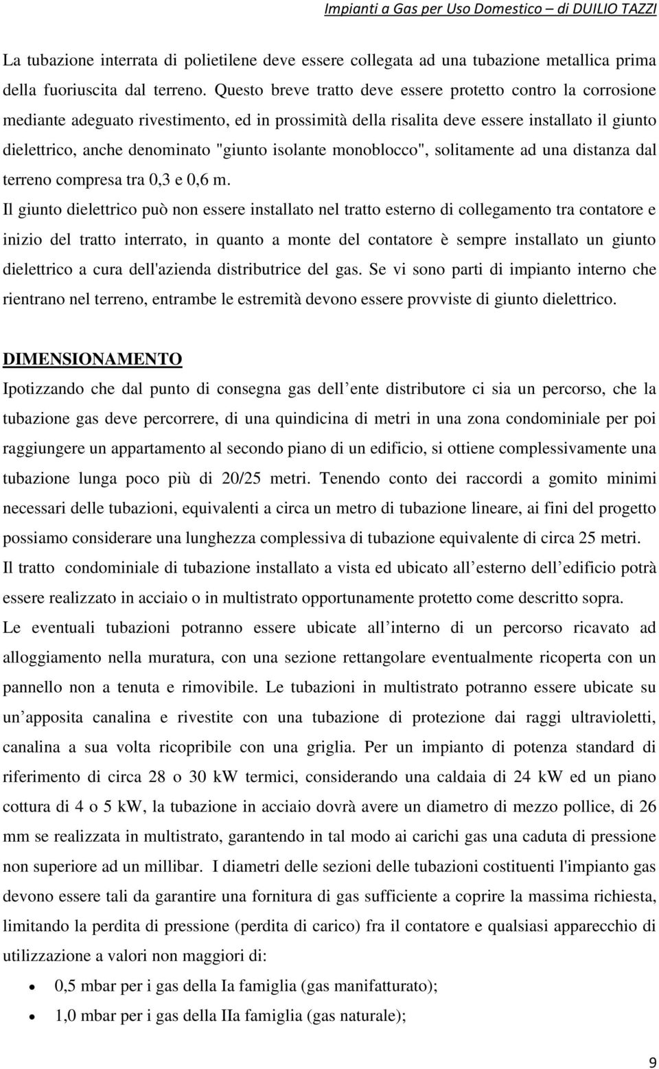 isolante monoblocco", solitamente ad una distanza dal terreno compresa tra 0,3 e 0,6 m.