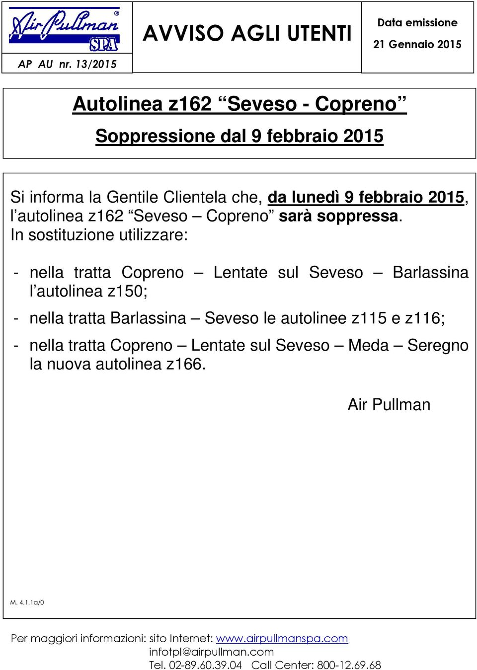 che, da lunedì 9 febbraio 2015, l autolinea z162 Seveso Copreno sarà soppressa.