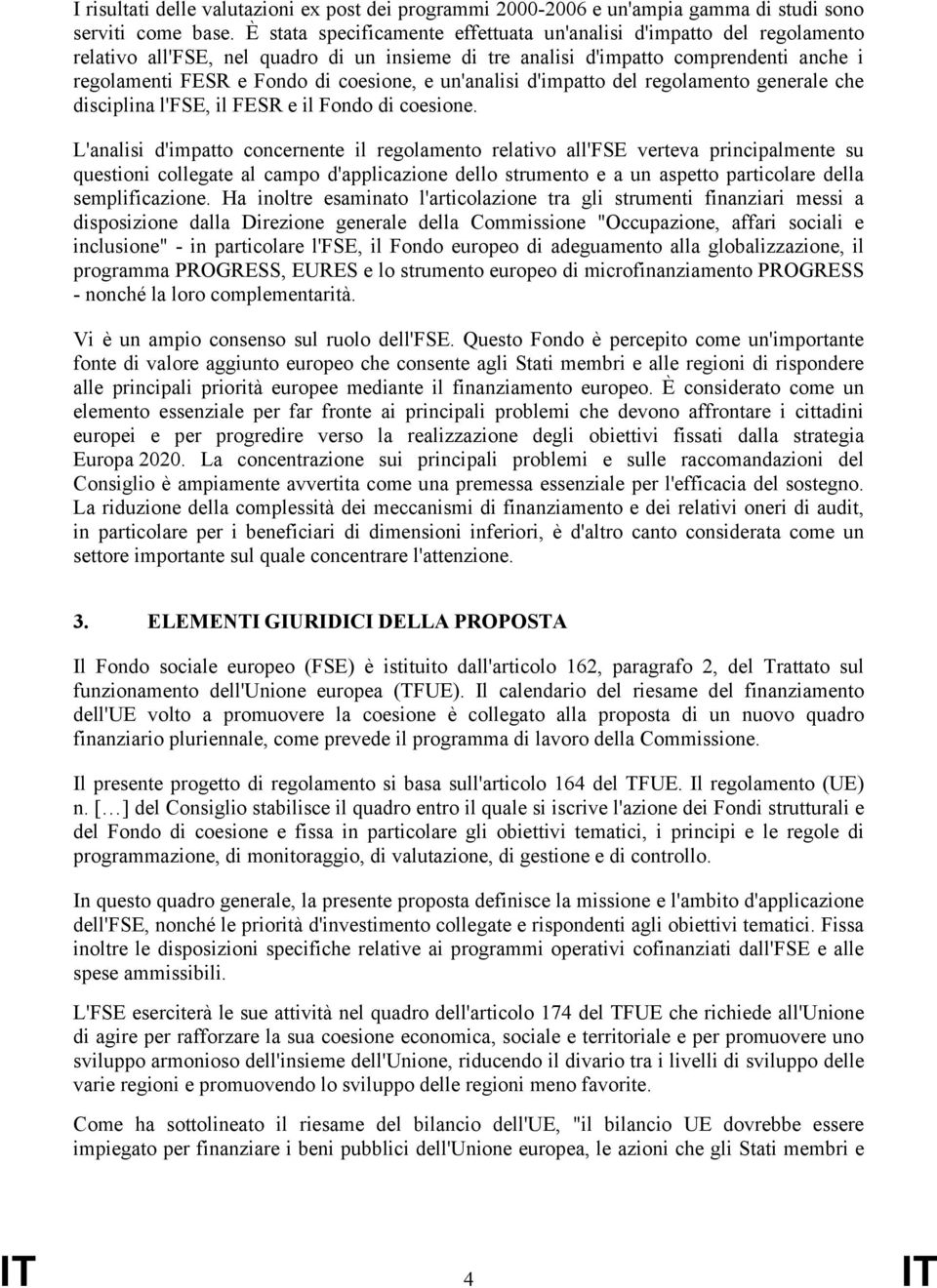 un'analisi d'impatto del regolamento generale che disciplina l'fse, il FESR e il Fondo di coesione.