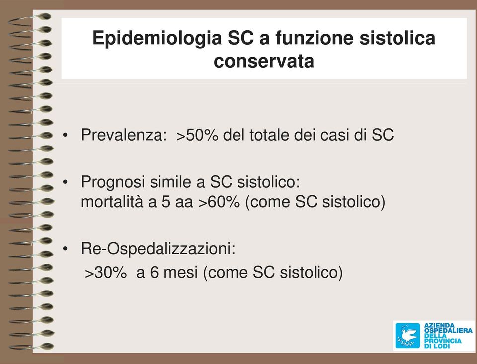 simile a SC sistolico: mortalità a 5 aa >60% (come SC