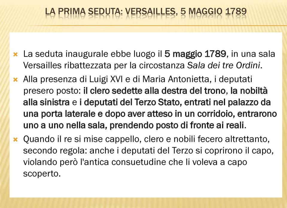 entrati nel palazzo da una porta laterale e dopo aver atteso in un corridoio, entrarono uno a uno nella sala, prendendo posto di fronte ai reali.