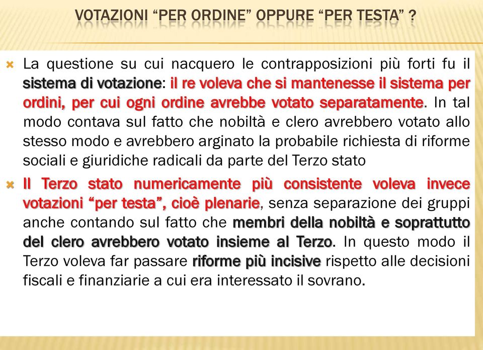 In tal modo contava sul fatto che nobiltà e clero avrebbero votato allo stesso modo e avrebbero arginato la probabile richiesta di riforme sociali e giuridiche radicali da parte del Terzo stato Il