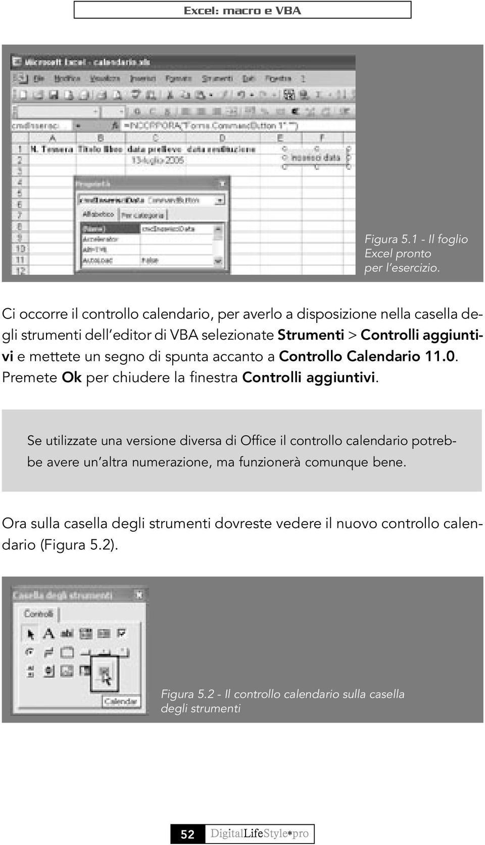 mettete un segno di spunta accanto a Controllo Calendario 11.0. Premete Ok per chiudere la finestra Controlli aggiuntivi.