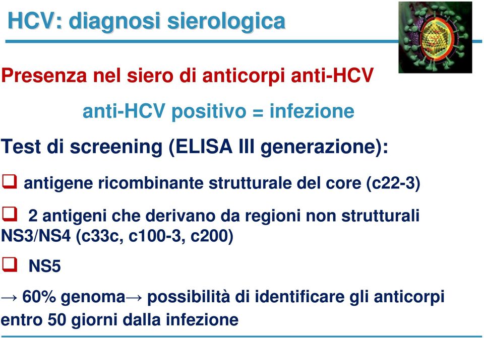 del core (c22-3) 2 antigeni che derivano da regioni non strutturali NS3/NS4 (c33c,