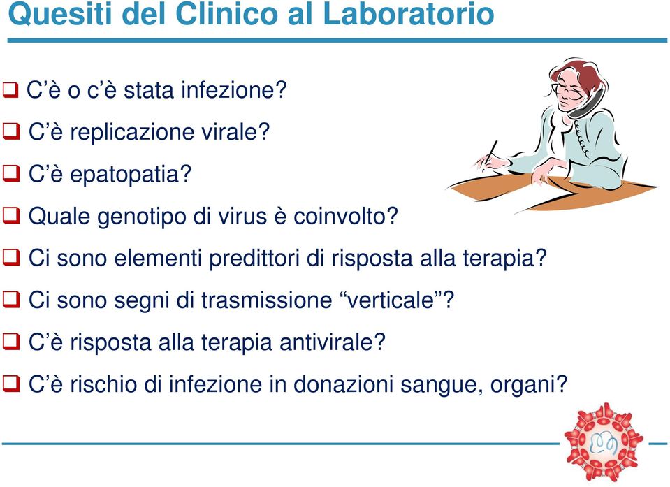 Ci sono elementi predittori di risposta alla terapia?