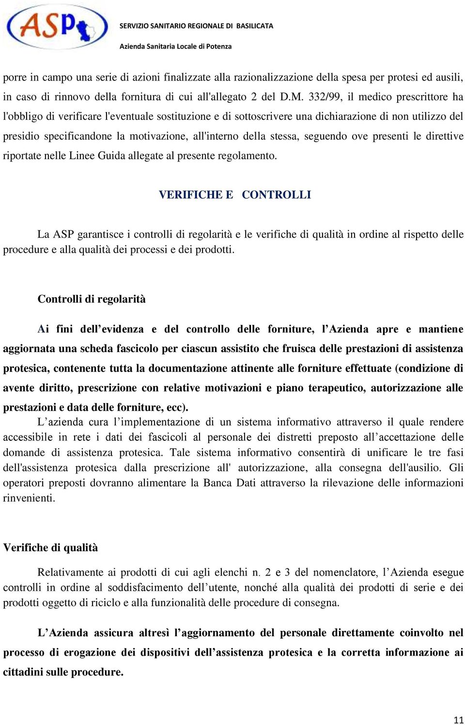 stessa, seguendo ove presenti le direttive riportate nelle Linee Guida allegate al presente regolamento.