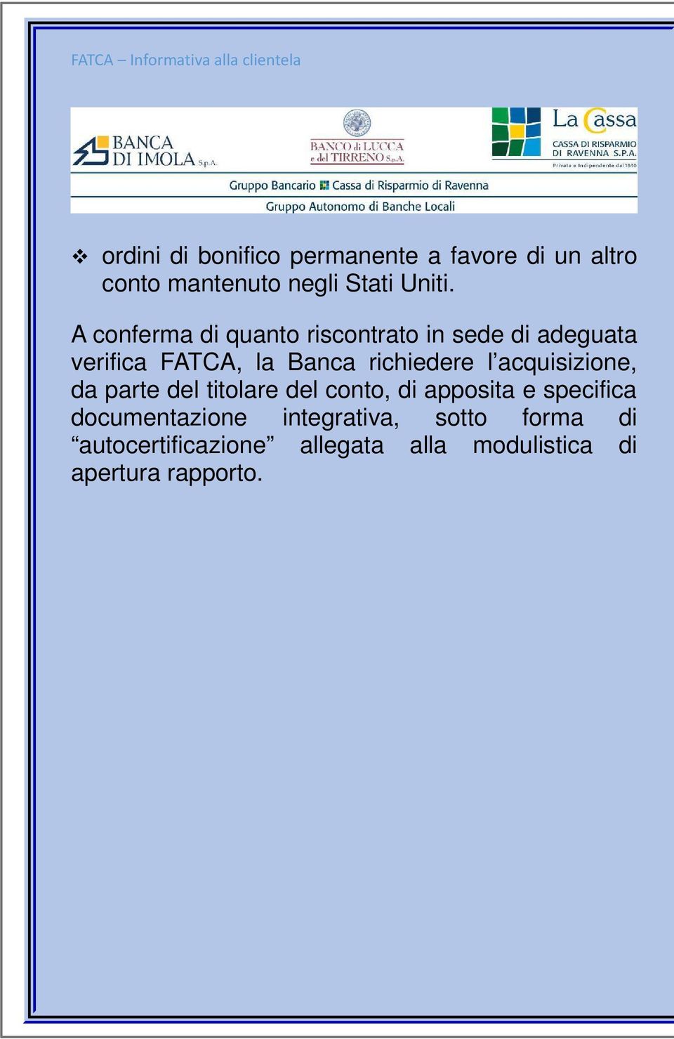 l acquisizione, da parte del titolare del conto, di apposita e specifica documentazione