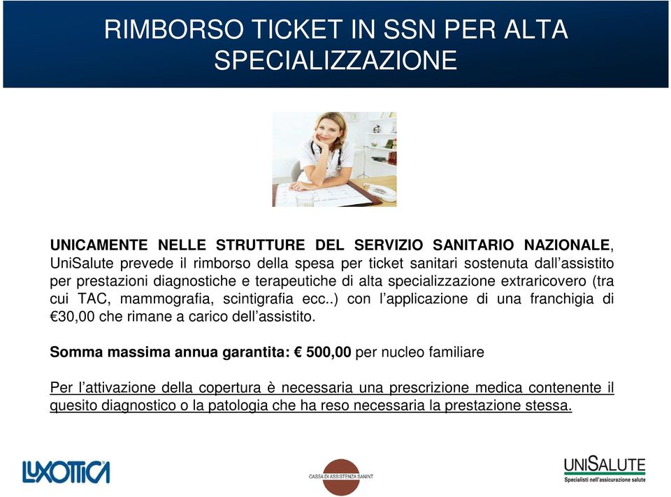 scintigrafia ecc..) con l applicazione di una franchigia di 30,00 che rimane a carico dell assistito.