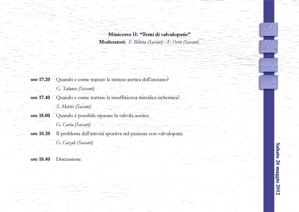 Talanas (Sassari) Quando e come trattare la insufficienza mitralica ischemica? S.