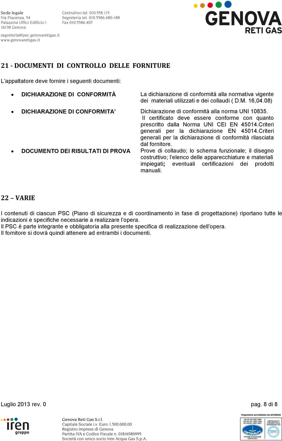 Criteri generali per la dichiarazione EN 45014.Criteri generali per la dichiarazione di conformità rilasciata dal fornitore.