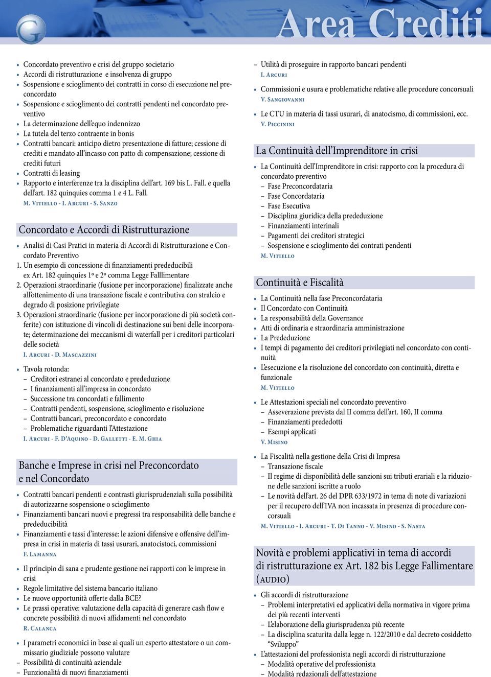 fatture; cessione di crediti e mandato all incasso con patto di compensazione; cessione di crediti futuri Contratti di leasing Rapporto e interferenze tra la disciplina dell art. 169 bis L. Fall.