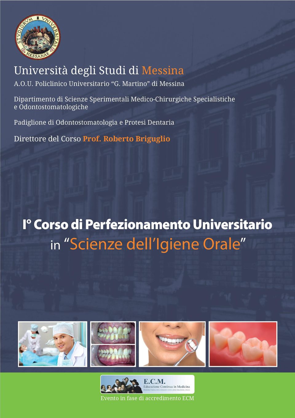 Odontostomatologiche Padiglione di Odontostomatologia e Protesi Dentaria Direttore del Corso